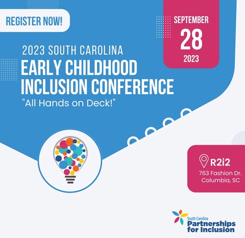 Graphic that reads "2023 South Carolina Early Childhood Inclusion Conference" Theme: "All Hands on Deck!" Date: "September 28, 2023"